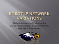 Robot IP Network Variations PowerPoint PPT Presentation