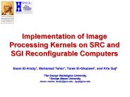 Implementation of Image Processing Kernels on SRC and SGI Reconfigurable Computers