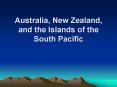 Australia, New Zealand, and the Islands of the South Pacific PowerPoint PPT Presentation