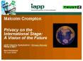 Malcolm Crompton   Privacy on the International Stage: A Vision of the Future  IAPP TRUSTe Symposium: Privacy Futures Plenary 2, Day 2 San Francisco 10 June 2004 PowerPoint PPT Presentation