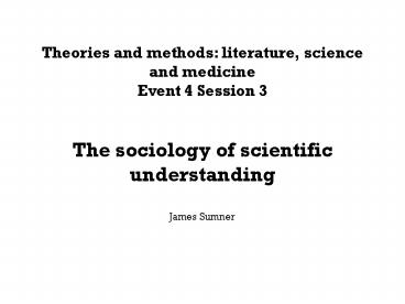 Theories and methods: literature, science and medicine Event 4 Session 3