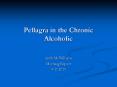 Pellagra in the Chronic Alcoholic PowerPoint PPT Presentation