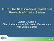 BTRIS: The NIH Biomedical Translational Research Information System