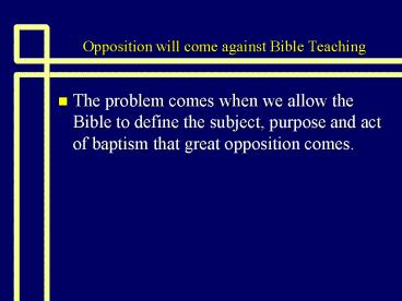 Opposition will come against Bible Teaching