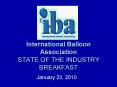 International Balloon Association STATE OF THE INDUSTRY BREAKFAST PowerPoint PPT Presentation