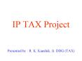 IP TAX Project PowerPoint PPT Presentation