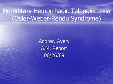 Hereditary Hemorrhagic Telangiectasia (Osler-Weber-Rendu Syndrome)