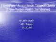 Hereditary Hemorrhagic Telangiectasia (Osler-Weber-Rendu Syndrome) PowerPoint PPT Presentation