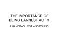 THE IMPORTANCE OF BEING EARNEST ACT 3 PowerPoint PPT Presentation