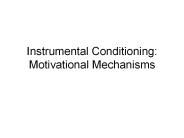 Instrumental Conditioning: Motivational Mechanisms