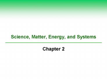 Science, Matter, Energy, and Systems