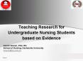 Teaching Research for Undergraduate Nursing Students based on Evidence PowerPoint PPT Presentation