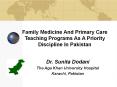 Family Medicine And Primary Care Teaching Programs As A Priority Discipline In Pakistan PowerPoint PPT Presentation