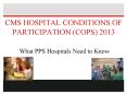 CMS HOSPITAL CONDITIONS OF PARTICIPATION (COPS) 2013  What PPS Hospitals Need to Know PowerPoint PPT Presentation