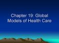 Chapter 19: Global Models of Health Care PowerPoint PPT Presentation