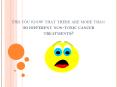 Did you know that there are more than 50 different non-toxic cancer treatments? PowerPoint PPT Presentation