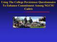 Using The College Persistence Questionnaire To Enhance Commitment Among NGCSU Cadets PowerPoint PPT Presentation