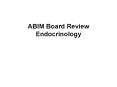 ABIM Board Review Endocrinology PowerPoint PPT Presentation