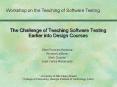 The Challenge of Teaching Software Testing Earlier into Design Courses PowerPoint PPT Presentation