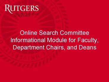 Online Search Committee Informational Module for Faculty, Department Chairs, and Deans