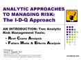 ANALYTIC APPROACHES TO MANAGING RISK: The I-D-Q Approach PowerPoint PPT Presentation