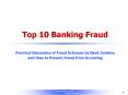 Top 10 Banking Fraud Practical Discussion of Fraud Schemes by Bank Insiders and How to Prevent Fraud from Occurring PowerPoint PPT Presentation