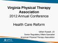Virginia Physical Therapy Association 2012 Annual Conference Health Care Reform PowerPoint PPT Presentation