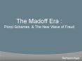 The Madoff Era : Ponzi Schemes PowerPoint PPT Presentation
