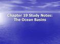Chapter 19 Study Notes:   The Ocean Basins PowerPoint PPT Presentation