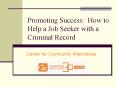 Promoting Success: How to Help a Job Seeker with a Criminal Record PowerPoint PPT Presentation