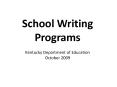 School Writing Programs Kentucky Department of Education October 2009 PowerPoint PPT Presentation