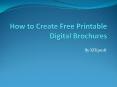 How to Create Free Printable Digital Brochures PowerPoint PPT Presentation