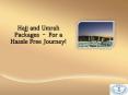 Hajj and Umrah Packages – For a Hassle Free Journey! PowerPoint PPT Presentation