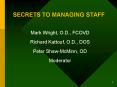SECRETS TO MANAGING STAFF PowerPoint PPT Presentation