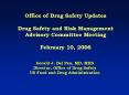 Office of Drug Safety Updates Drug Safety and Risk Management Advisory Committee Meeting February 10, 2006 PowerPoint PPT Presentation