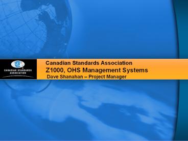 Canadian Standards Association Z1000, OHS Management Systems  Dave Shanahan 