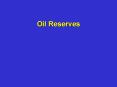 Oil Reserves PowerPoint PPT Presentation