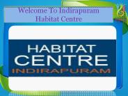 Indirapuram  Habitat Centre