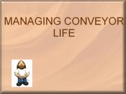 MANAGING CONVEYOR LIFE