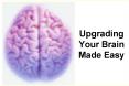 Upgrading Your Brain Made Easy PowerPoint PPT Presentation