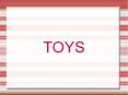 TOYS PowerPoint PPT Presentation