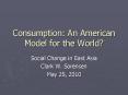 Consumption: An American Model for the World? PowerPoint PPT Presentation