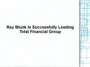 Ray Blunk Is Successfully Leading Total Financial Group