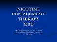 NICOTINE REPLACEMENT THERAPY NRT PowerPoint PPT Presentation
