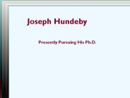 Joseph Hundeby Is Presently Pursuing His Ph.D