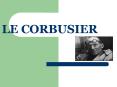 LE CORBUSIER PowerPoint PPT Presentation
