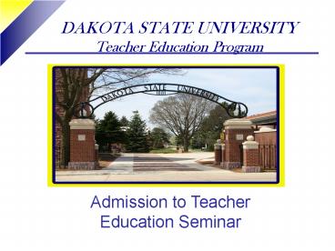 DAKOTA STATE UNIVERSITY Teacher Education Program