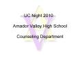 UC Night 2010  Amador Valley High School Counseling Department PowerPoint PPT Presentation
