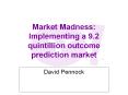 Market Madness: Implementing a 9.2 quintillion outcome prediction market PowerPoint PPT Presentation
