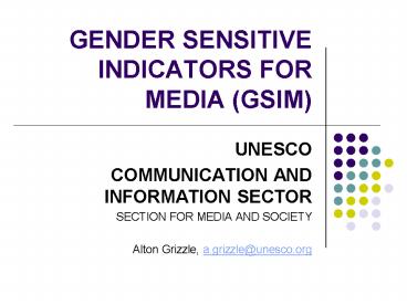 GENDER SENSITIVE INDICATORS FOR MEDIA (GSIM)